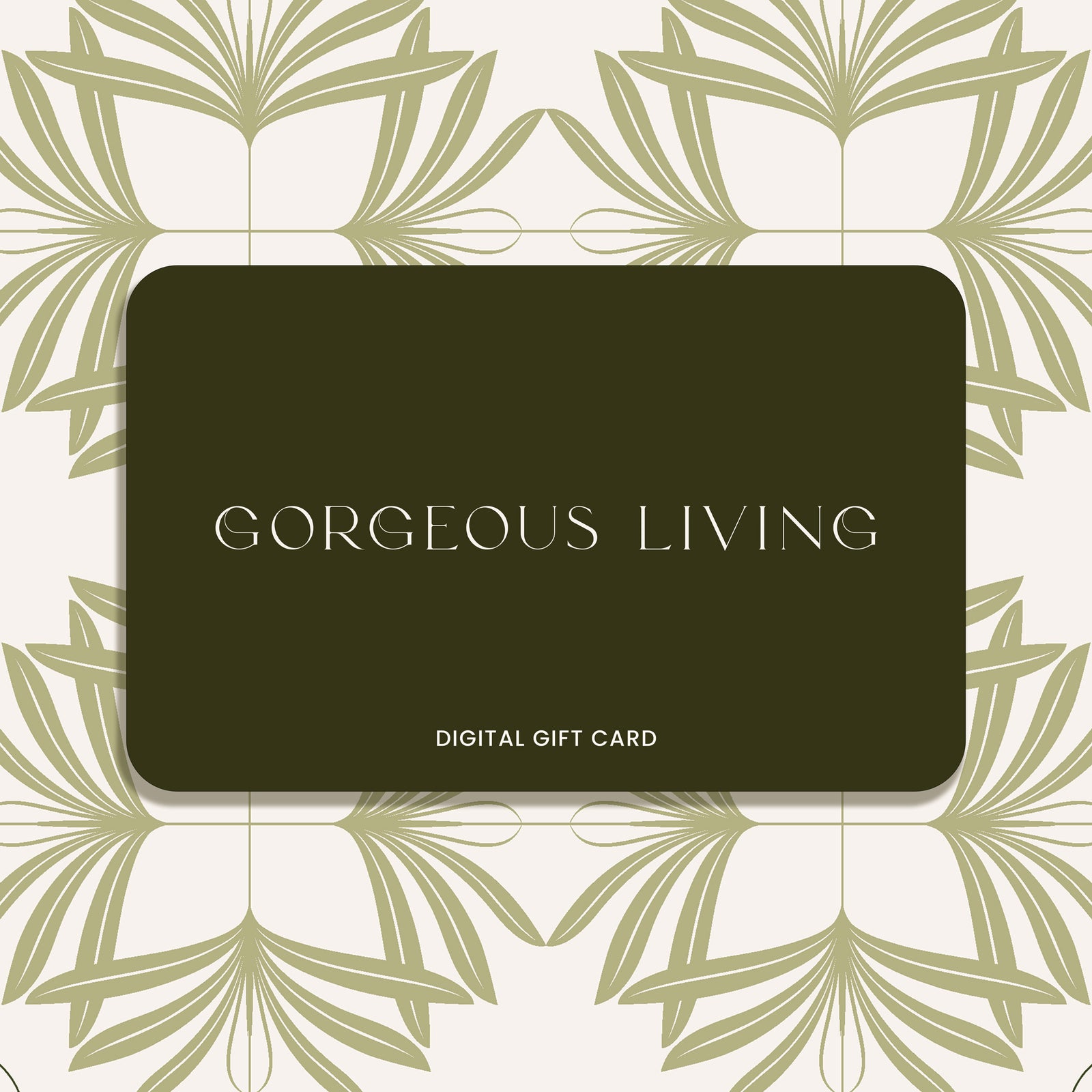 Gorgeous Living Digital Gift Card