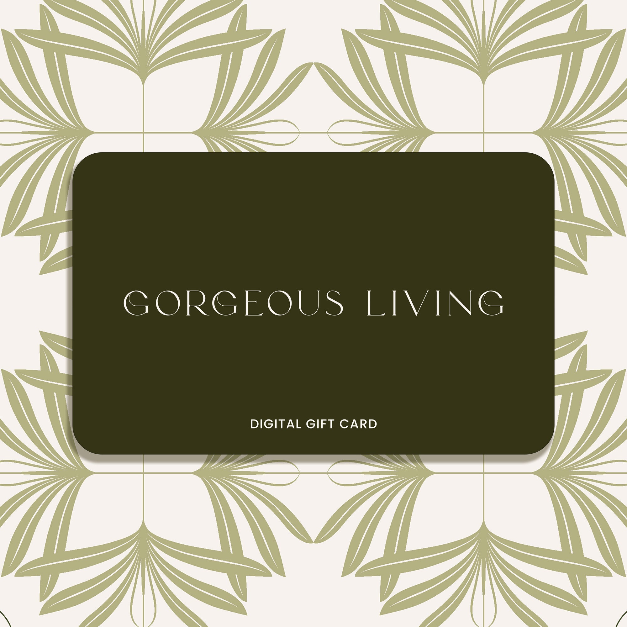 Gorgeous Living Digital Gift Card